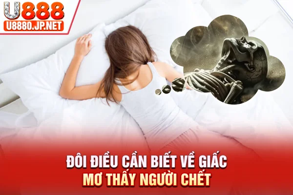 Đôi điều cần biết về giấc mơ thấy người chết