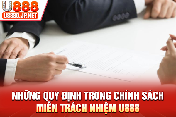 Những quy định trong chính sách miễn trách nhiệm U888
