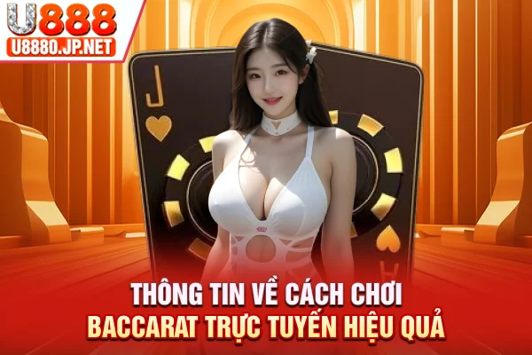 Thông tin về cách chơi baccarat trực tuyến hiệu quả