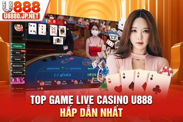 Top game live Casino U888 hấp dẫn nhất